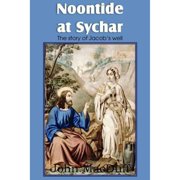 Noontide at Sychar, a New Testament Chapter in Procidence and Grace