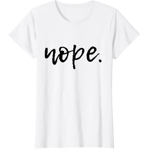 Nope Cute Witty Minimal Statement T-Shirt