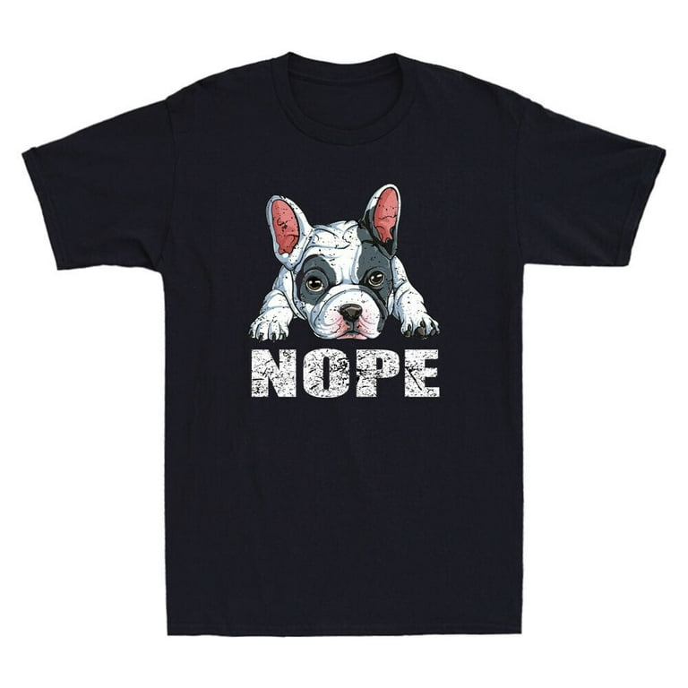 French Bulldog Nope Shirt Graphic Funny French Bulldog Shirt French Bulldog Nope Shirt Graphic Funny French Bulldog Shirt