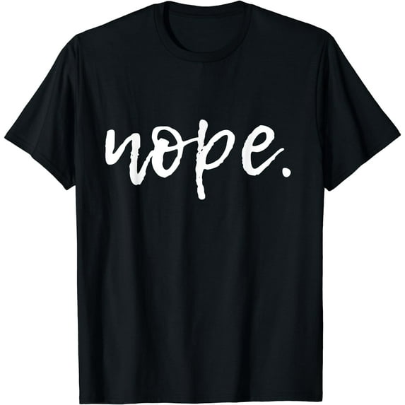 Nope - Funny Cute Sarcastic Design for Women, Men, and Youth T-Shirt Black 3X-Large