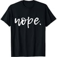 thumbnail image 1 of Nope - Funny Cute Sarcastic Design for Women, Men, and Youth T-Shirt, 1 of 2