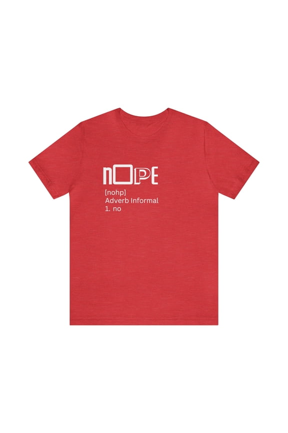Nope Funny Unisex Jersey Short Sleeve Tee