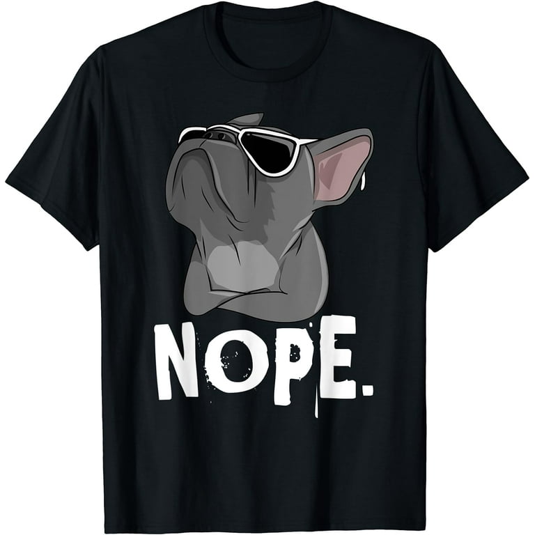 Nope Lazy Frenchie T-Shirt For French Bulldog Dog Lover Nope Lazy Frenchie T-Shirt For French Bulldog Dog Lover