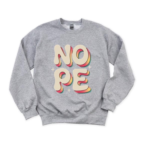 Nope Meme Funny Sassy Quote Rainbow Lettering Cute Top Sweatshirt, for men & women, up to size 5XL