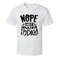 thumbnail image 1 of Nope Not Adulting Tee Funny And Sarcastic Novelty T Shirt, 1 of 1