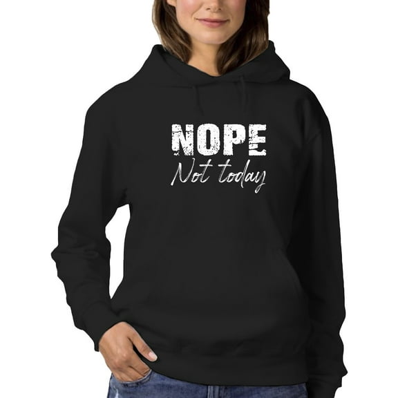 Nope Not Today Curved Font Hoodie Women -GoatDeals Designs, Female Large