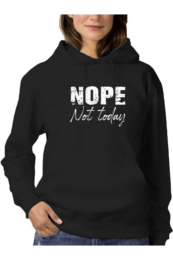 Nope Not Today Curved Font Hoodie Women -GoatDeals Designs, Female Large