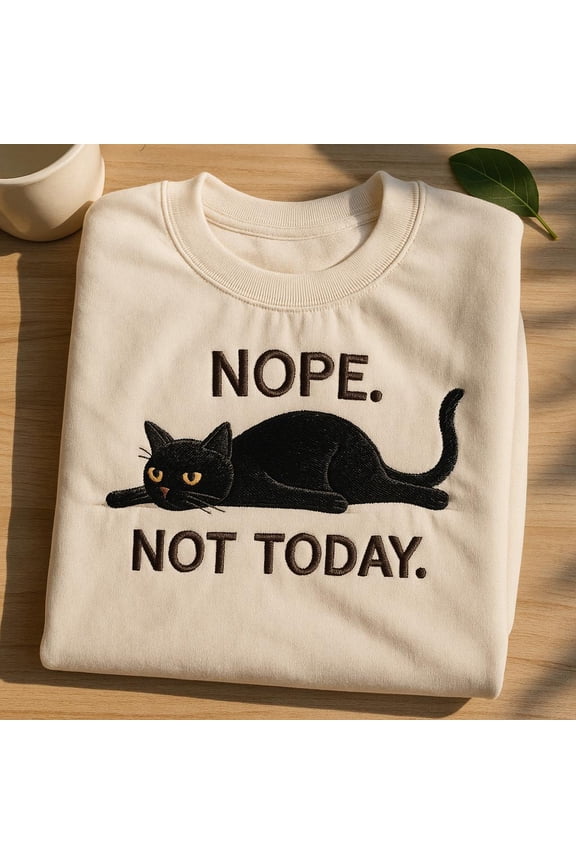 Nope Not Today Embroidered Sweatshirt, Lazy Black Cat Hoodie, Introvert Shirt, Funny Sarcastic Tee, Cat Lover Gift, Anti-Social Vibe
