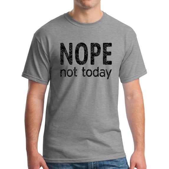 Nope Not Today Protest Anti Lazy Procrastinator T-Shirt