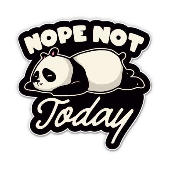 Nope Not Today Funny Panda Procrastinator Lazy Day - 3" Vinyl Sticker - For Car Laptop Water Bottle Phone - Waterproof Decal