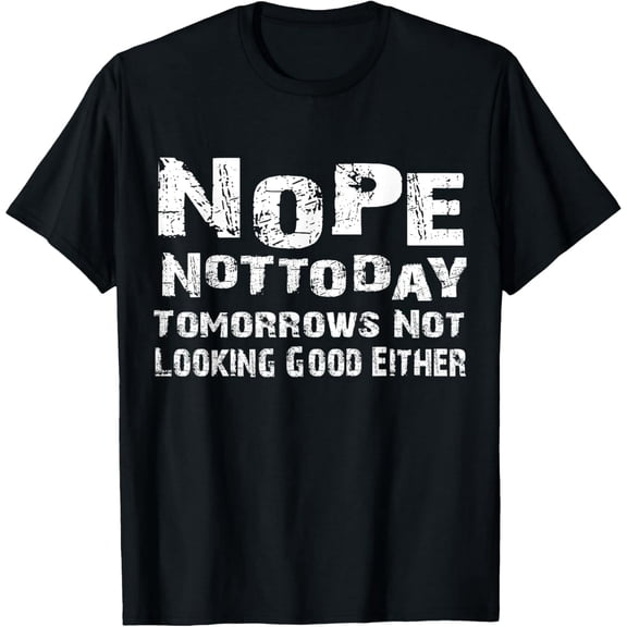 Nope Not Today Funny Sarcastic Quote Unisex Graphic Short Sleeve T-Shirt