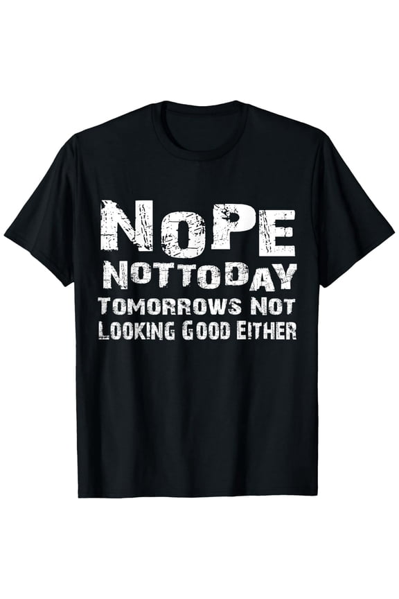Nope Not Today Funny Sarcastic Quote Unisex Graphic Short Sleeve T-Shirt