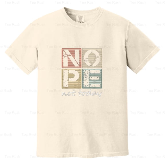 Nope Not Today Funny Sayings Vintage Gift Sarcastic, Humor, Quote, Comfort Color T-Shirt Unisex, up to 4XL