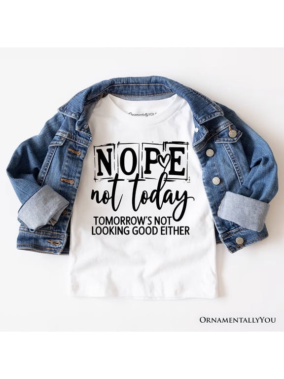 Nope Not Today Funny T-Shirt, Sassy Lazy Day Quote Tee