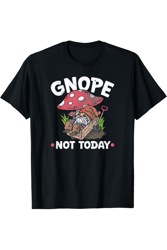 Nope Not Today Garden Gnome Graphic T-Shirt