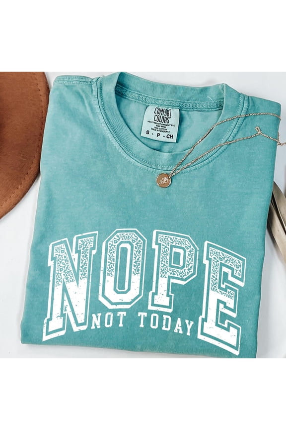 Nope Not Today Graphic Shirt Sarcastic Quote Typography Design Distressed Lettering Funny