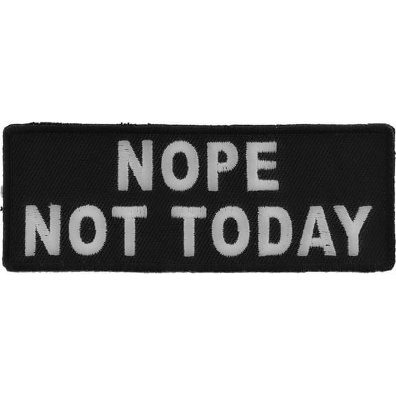 Nope Not Today Iron on Morale Patch