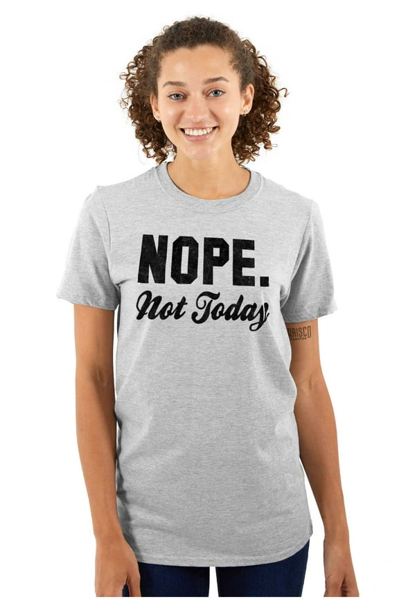 Nope Not Today Just Can't Deal Women's Plus Size Graphic Tee Brisco Brands 3X