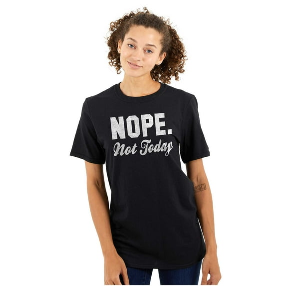 Nope Not Today Just Can't Deal Women's Plus Size Graphic Tee Brisco Brands 5X