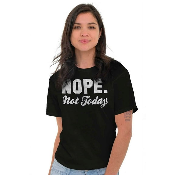 Nope Not Today Just Can't Deal Women's Graphic T Shirt Tees Brisco Brands L