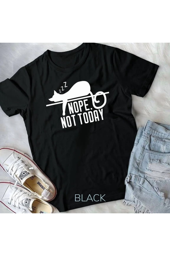 Nope Not Today Lazy Kitten Lover Gift T-Shirt Unisex T-Shirt