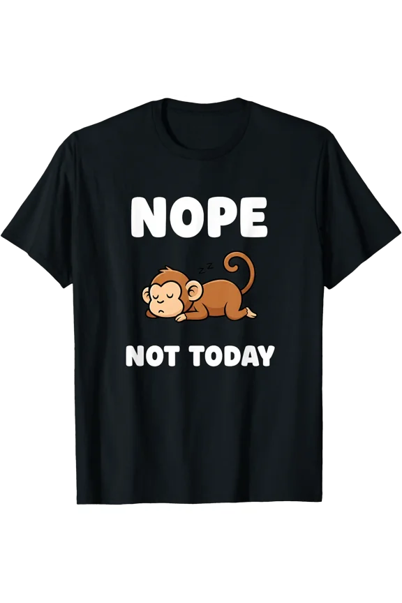 Nope Not Today Monkey Sleep Funny Jungle Animals Sloth Vibe T-Shirt, Unisex T-Shirt