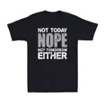 thumbnail image 1 of Nope Not Today Not Tomorrow Either Funny Lazy Sarcastic Unisex T-Shirt, 1 of 2