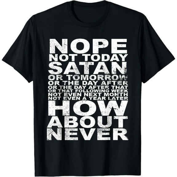 Nope Not Today Satan - Never T-Shirt T-Shirt