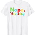 thumbnail image 1 of Nope Not Today Shirt Trendy Tops For Women Graphic Tees Mens T-Shirt, 1 of 3