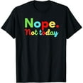 thumbnail image 1 of Nope Not Today Shirt Trendy Tops For Women Graphic Tees Mens T-Shirt, 1 of 4