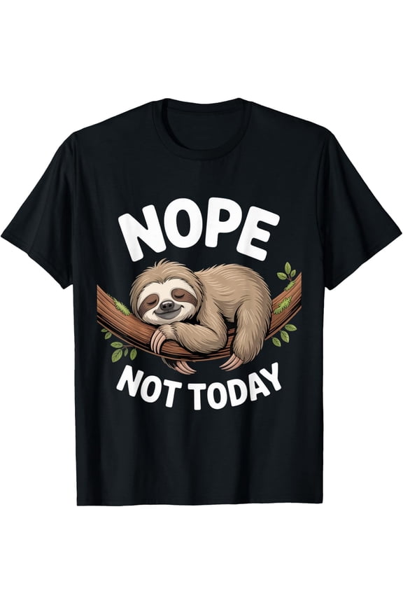Nope Not Today Sloth Enthusiast Sloth Spirit Lover T-Shirt All Size S-5Xl