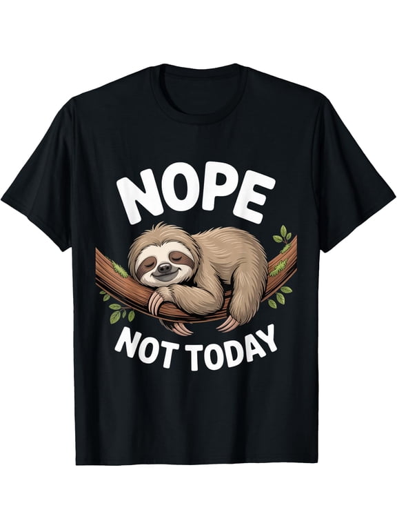 Nope Not Today Sloth Enthusiast Sloth Spirit Lover Unisex T-Shirt