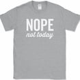 thumbnail image 1 of Nope Not Today T-Shirt Funny Sarcastic Humor Novelty Cotton Tee - Heather Grey, L, 1 of 1