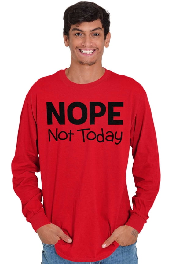 Nope Not Today Tomorrow Sarcastic Plus Size Long Sleeve Graphic Tee Shirt Brisco Brands 3X