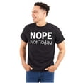 thumbnail image 1 of Nope Not Today Tomorrow Sarcastic Plus Size Crewneck Graphic Tee Shirt Brisco Brands 2X, 1 of 4