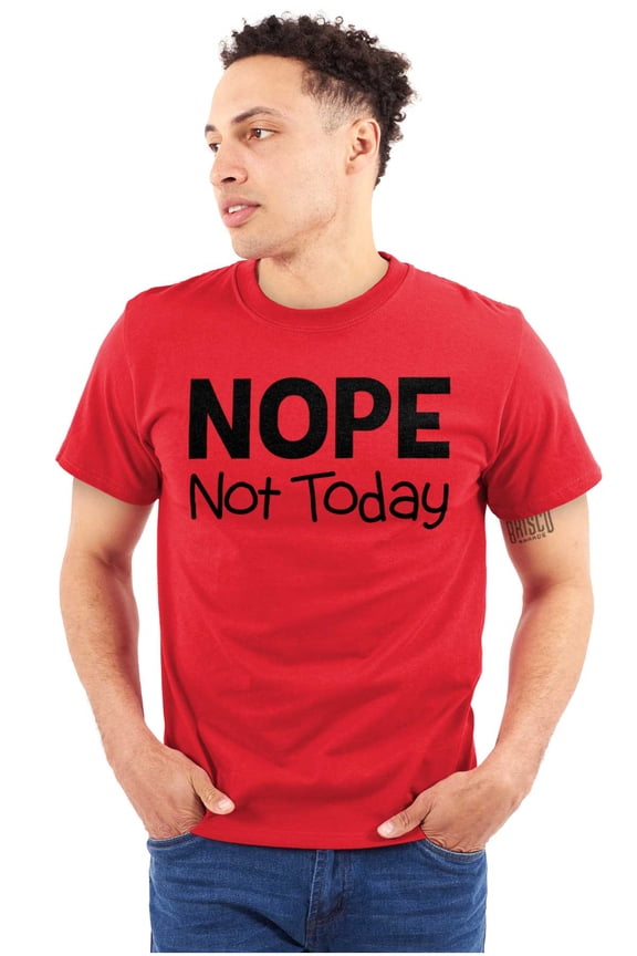Nope Not Today Tomorrow Sarcastic Plus Size Crewneck Graphic Tee Shirt Brisco Brands 3X