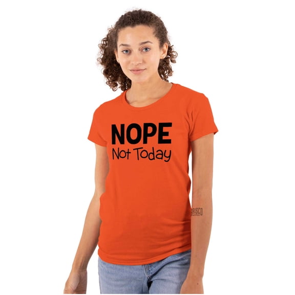 Nope Not Today Tomorrow Sarcastic Womens Slim Fit Graphic Tee Brisco Brands S