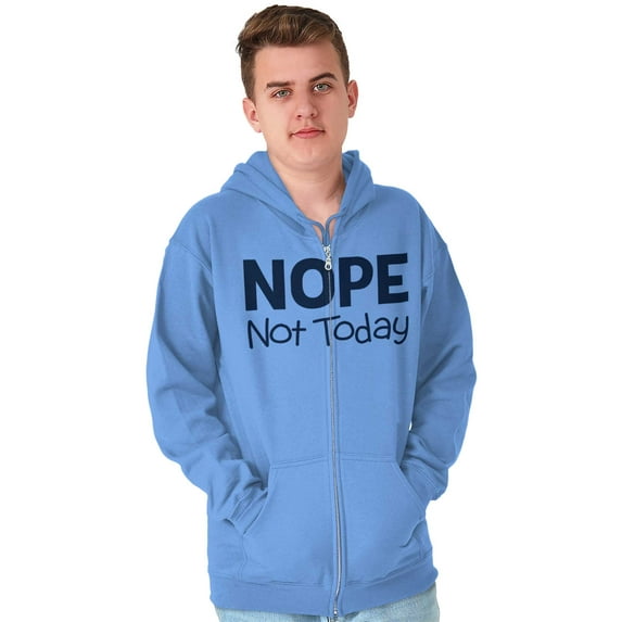 Nope Not Today Tomorrow Sarcastic Zip Up Hoodie Men's Women's Brisco Brands S