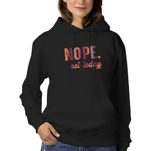 Nope. Not Today Women Hoodie, Female Large