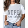 thumbnail image 1 of Nope Not Today Women's Short Sleeve Graphic T-Shirt 1 Pcs Tee 100% Heavy Cotton - Comfortable Crew Neck, Soft Tees Casual Tops, 1 of 6