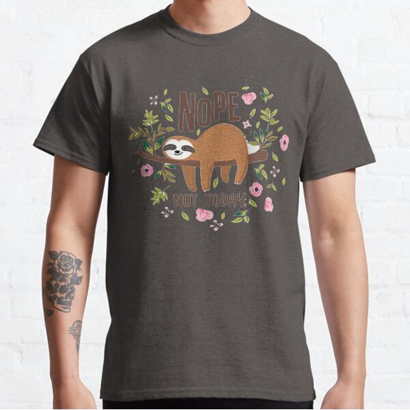 Nope Note Today Cute Sloth For Women Men Classic T-shirt