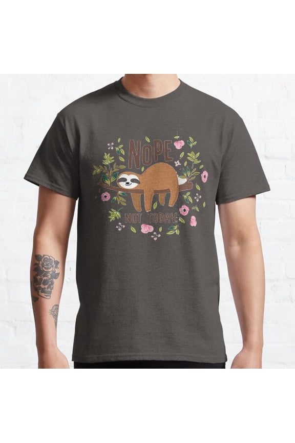 Nope Note Today Cute Sloth For Women Men Classic T-shirt