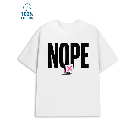 Nope Sign Tee Men's funny humor white Daily and weekend wear sixty years old funny humor Fashion Unisex Shirt Printed tshirts Unique Design Unisex Shirt Crewneck tshirts