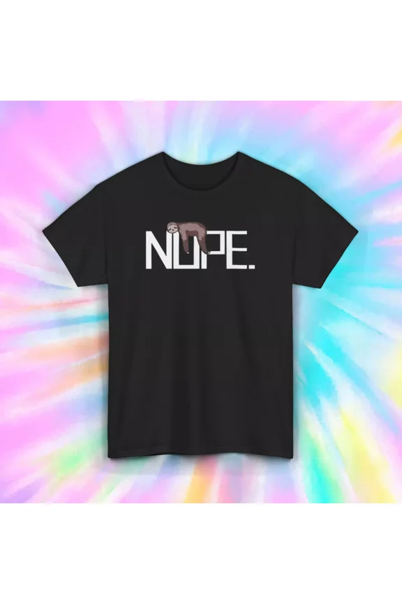 Nope Sloth Funny Lazy Animal Lover Relax Humor Unisex T-Shirt Size S-5XL
