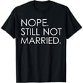 thumbnail image 1 of Nope Still not Married Single Mens Womens Holiday T-Shirt, 1 of 4