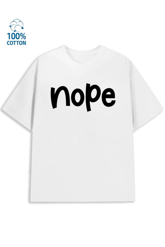 Nope T-Shirt Mens funny humor white Comfortable activewear, perfect for gifts wife sixty years old Funny Unisex Shirt Crewneck tshirts Retro Unisex Shirt Cotton tshirts