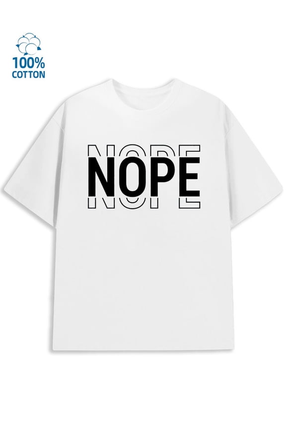 Nope T-Shirt for men funny humor white Fashionable, printed, machine washable sixty years old vintage Unique Design Unisex Shirt Graphic Tee tshirts
