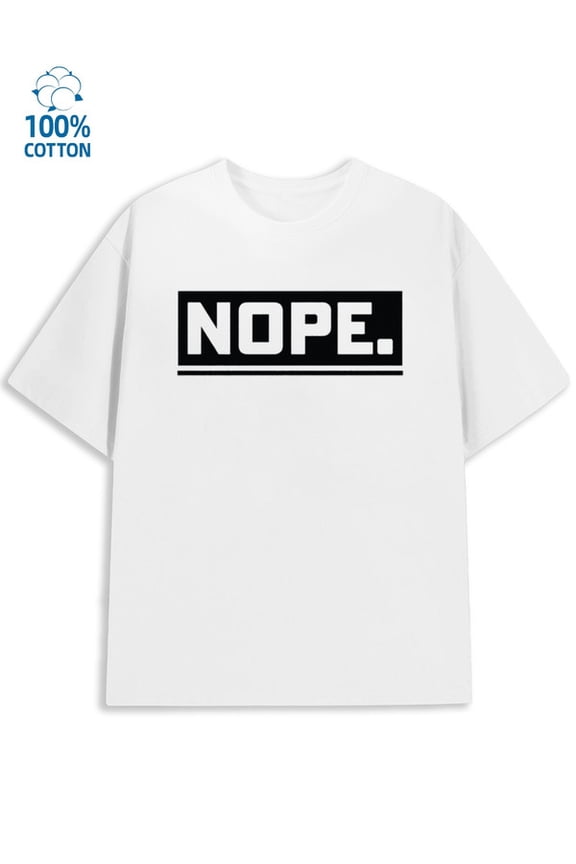 Nope T-Shirt for men funny humor white Daytime and weekend wear sixty years old y2k Vintage Unisex Shirt Graphic Tee tshirts Original Unisex Shirt Short Sleeve tshirts