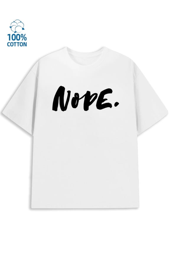Nope T-Shirt men funny humor white Spring and summer outdoor wear work vintage Retro Unisex Shirt Graphic Tee tshirts Funny Unisex Shirt Graphic Tee tshirts