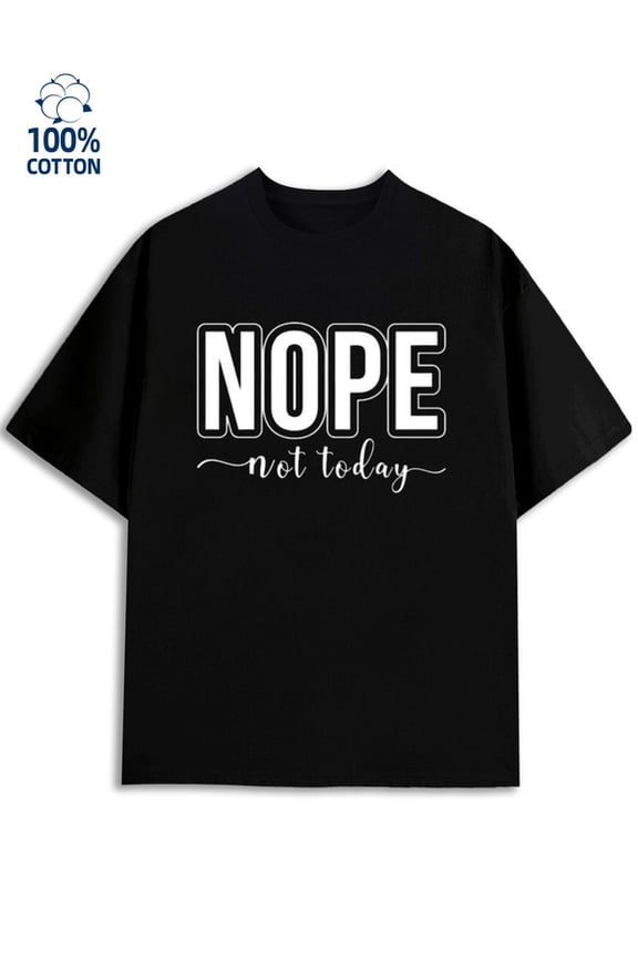 Nope Not Today Men funny humor black Regular Fit, Everyday Comfort, Comfortable Casualwear, Urban Style y2k husband Classic Unisex Shirt Graphic Tee tshirts